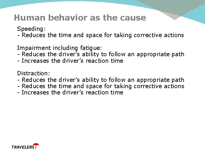 Human behavior as the cause Speeding: - Reduces the time and space for taking