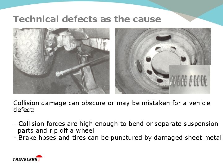 Technical defects as the cause Collision damage can obscure or may be mistaken for