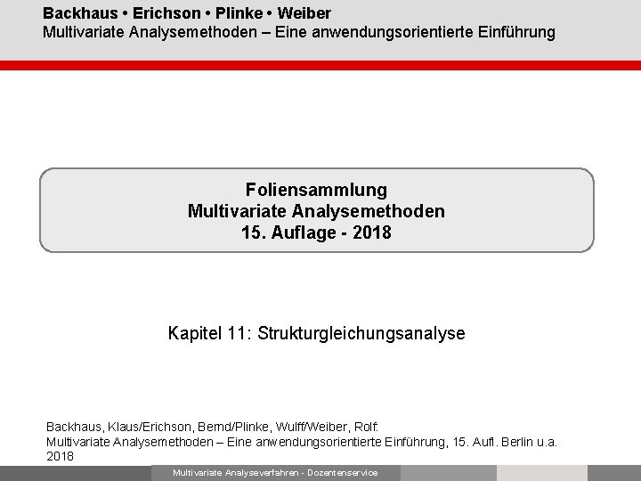 Backhaus • Erichson • Plinke • Weiber Multivariate Analysemethoden – Eine anwendungsorientierte Einführung Foliensammlung