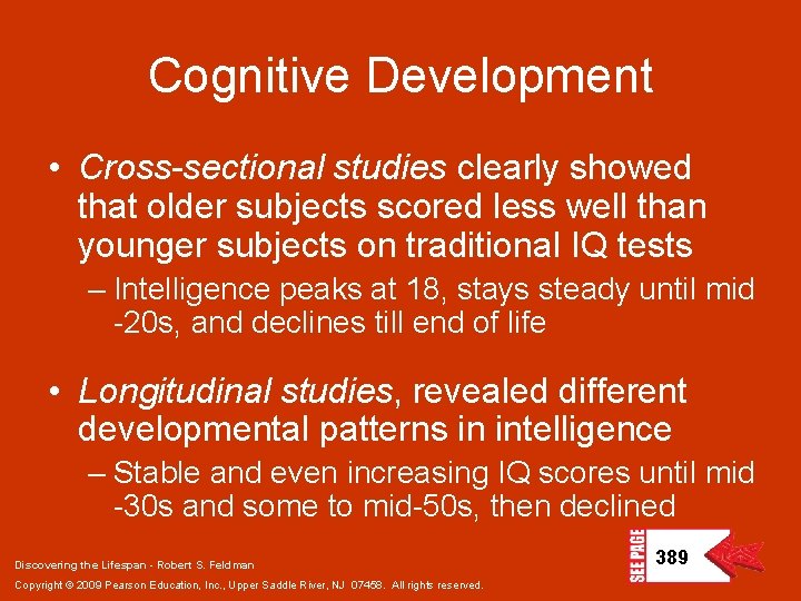 Cognitive Development • Cross-sectional studies clearly showed that older subjects scored less well than