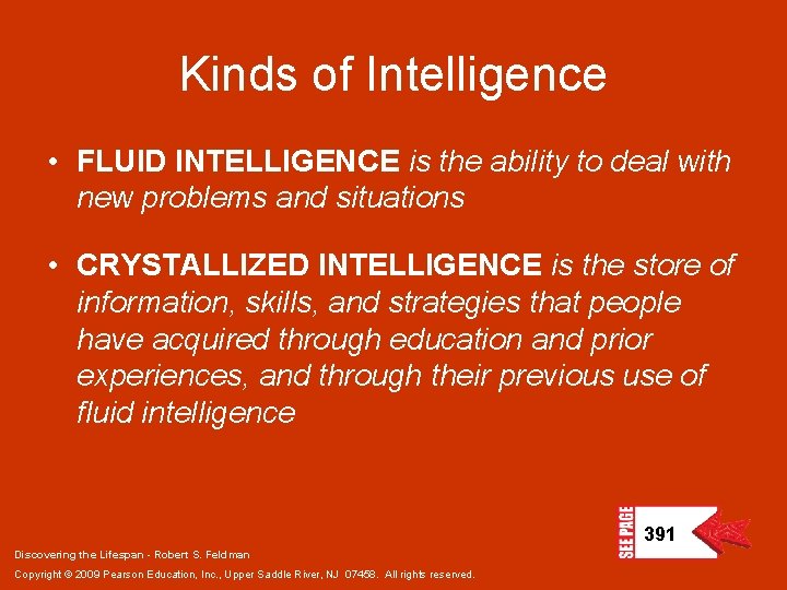 Kinds of Intelligence • FLUID INTELLIGENCE is the ability to deal with new problems