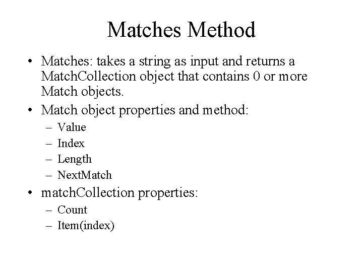 Matches Method • Matches: takes a string as input and returns a Match. Collection