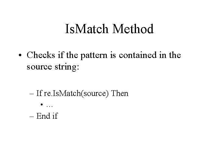 Is. Match Method • Checks if the pattern is contained in the source string: