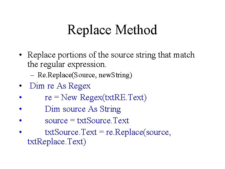 Replace Method • Replace portions of the source string that match the regular expression.