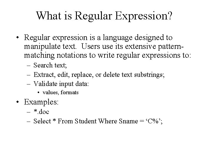 What is Regular Expression? • Regular expression is a language designed to manipulate text.