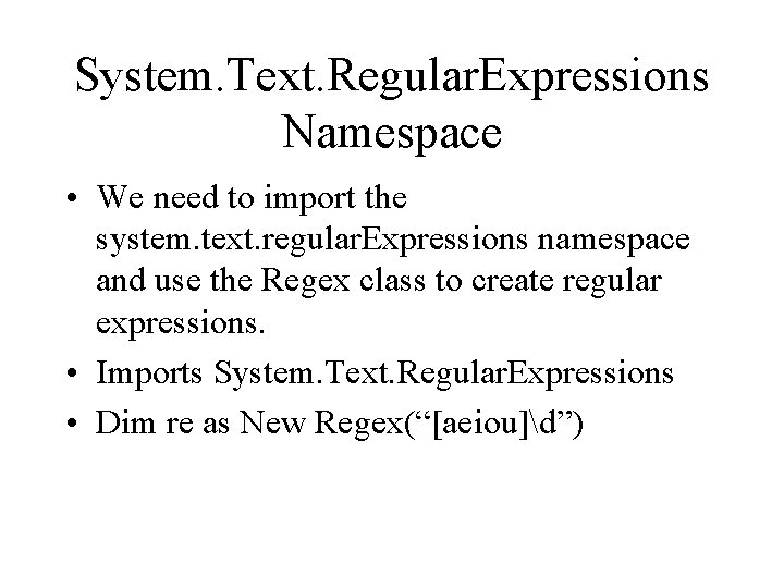 System. Text. Regular. Expressions Namespace • We need to import the system. text. regular.