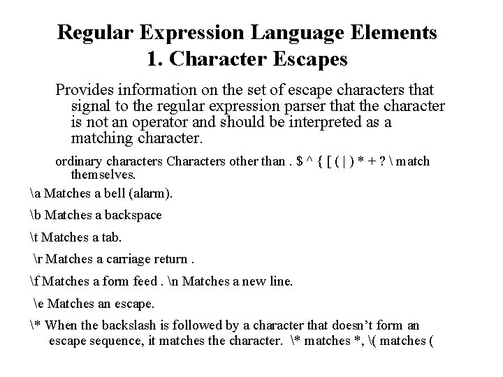 Regular Expression Language Elements 1. Character Escapes Provides information on the set of escape