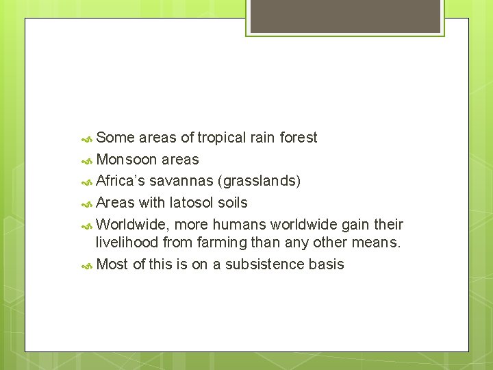  Some areas of tropical rain forest Monsoon areas Africa’s savannas (grasslands) Areas with