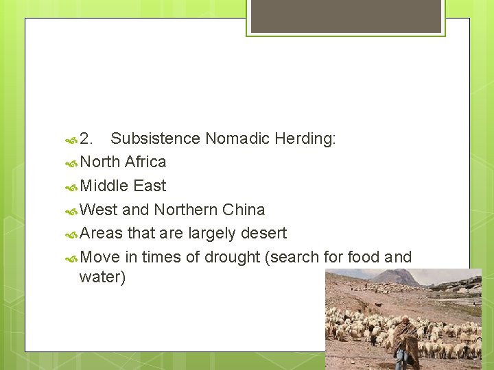  2. Subsistence Nomadic Herding: North Africa Middle East West and Northern China Areas