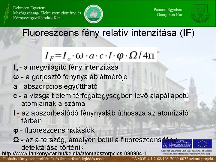 Fluoreszcens fény relatív intenzitása (IF) Io - a megvilágító fény intenzitása ω - a