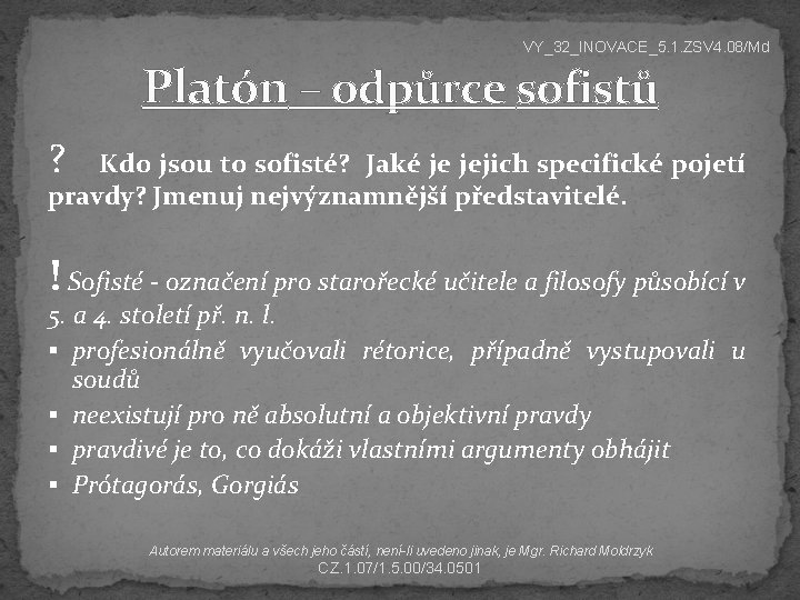 VY_32_INOVACE_5. 1. ZSV 4. 08/Md Platón – odpůrce sofistů ? Kdo jsou to sofisté?