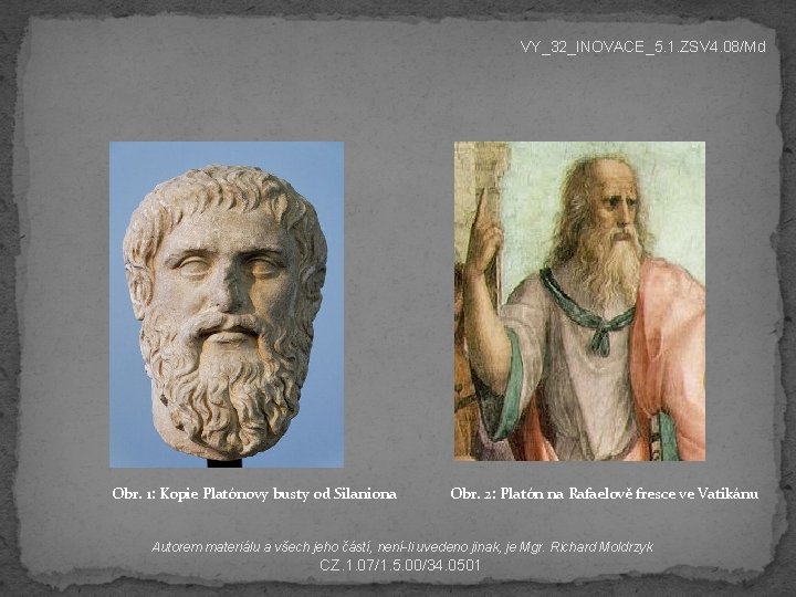VY_32_INOVACE_5. 1. ZSV 4. 08/Md Obr. 1: Kopie Platónovy busty od Silaniona Obr. 2: