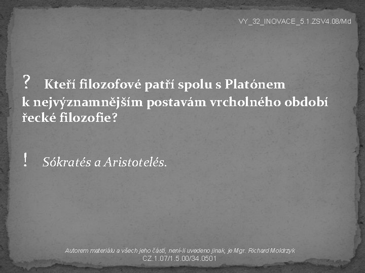 VY_32_INOVACE_5. 1. ZSV 4. 08/Md ? Kteří filozofové patří spolu s Platónem k nejvýznamnějším