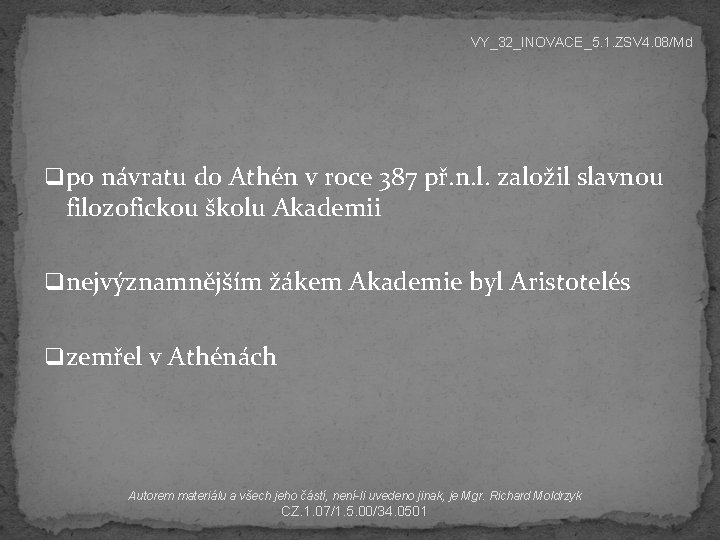 VY_32_INOVACE_5. 1. ZSV 4. 08/Md q po návratu do Athén v roce 387 př.