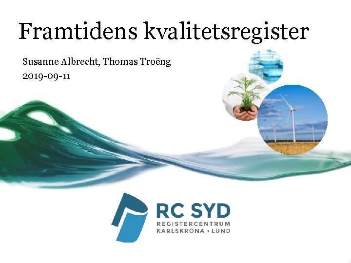 Framtidens kvalitetsregister Susanne Albrecht, Thomas Troëng 2019 -09 -11 