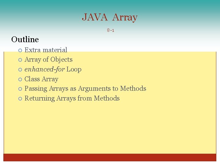 JAVA Array 8 -1 Outline Extra material Array of Objects enhanced-for Loop Class Array