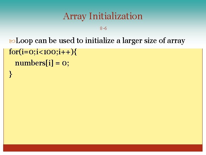 Array Initialization 8 -6 Loop can be used to initialize a larger size of