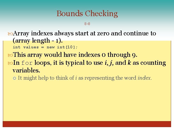 Bounds Checking 8 -8 Array indexes always start at zero and continue to (array