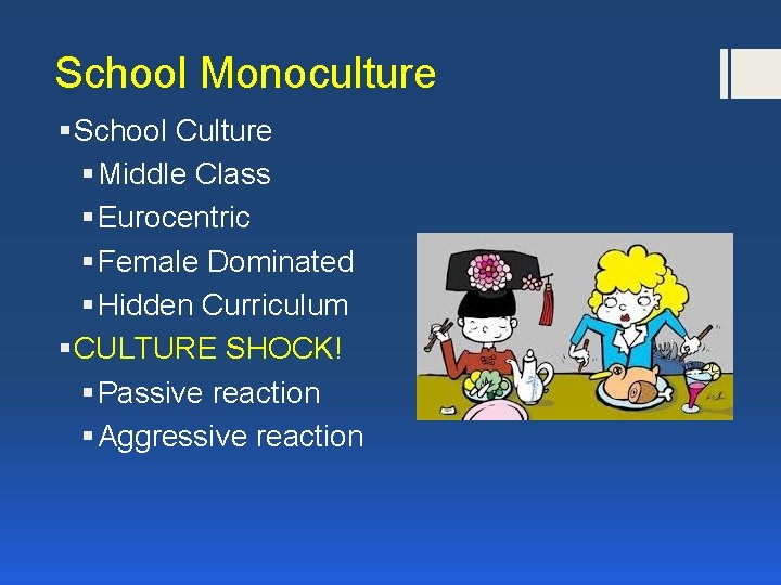 School Monoculture § School Culture § Middle Class § Eurocentric § Female Dominated §