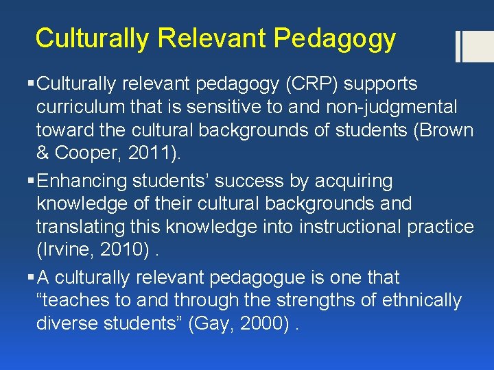 Culturally Relevant Pedagogy § Culturally relevant pedagogy (CRP) supports curriculum that is sensitive to