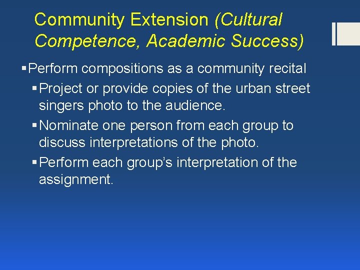 Community Extension (Cultural Competence, Academic Success) § Perform compositions as a community recital §