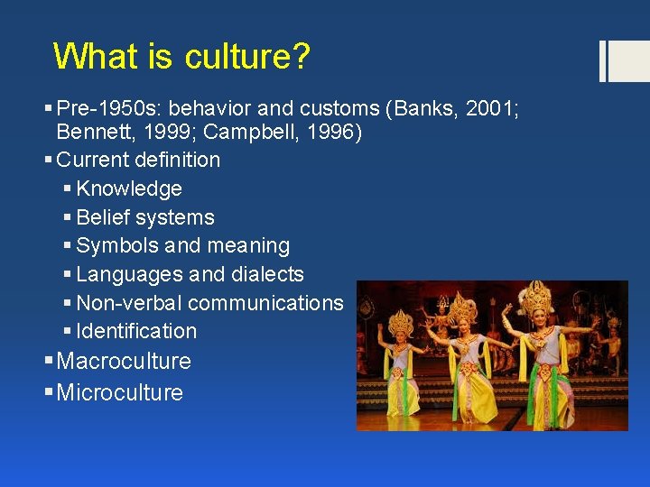 What is culture? § Pre-1950 s: behavior and customs (Banks, 2001; Bennett, 1999; Campbell,