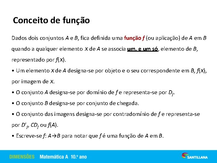 Conceito de função Dados dois conjuntos A e B, fica definida uma função f