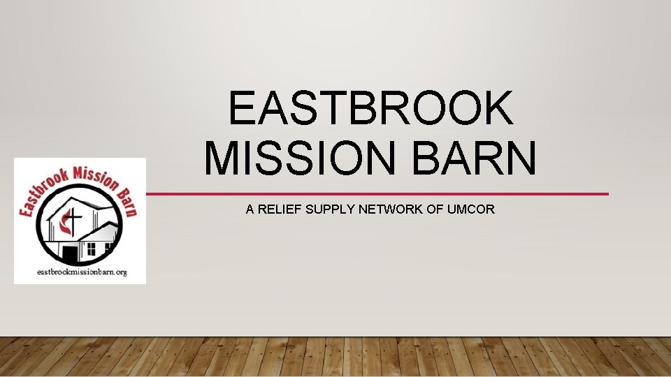 EASTBROOK MISSION BARN A RELIEF SUPPLY NETWORK OF UMCOR 