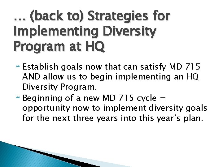 … (back to) Strategies for Implementing Diversity Program at HQ Establish goals now that