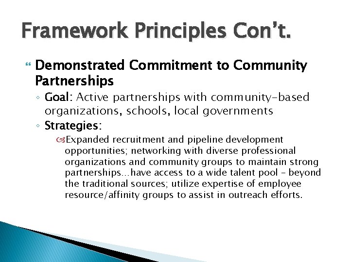 Framework Principles Con’t. Demonstrated Commitment to Community Partnerships ◦ Goal: Active partnerships with community-based