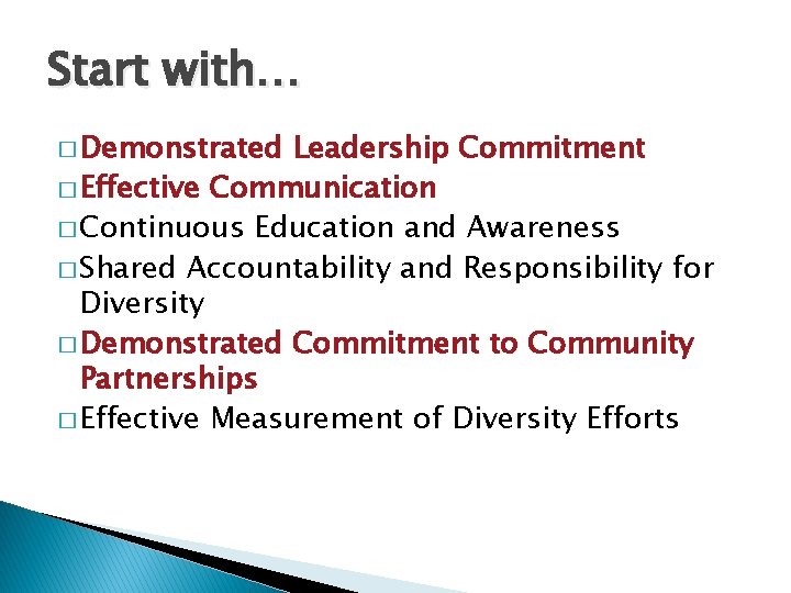 Start with… � Demonstrated Leadership Commitment � Effective Communication � Continuous Education and Awareness
