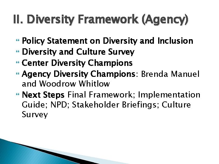 II. Diversity Framework (Agency) Policy Statement on Diversity and Inclusion Diversity and Culture Survey II. Diversity Framework (Agency) Policy Statement on Diversity and Inclusion Diversity and Culture Survey