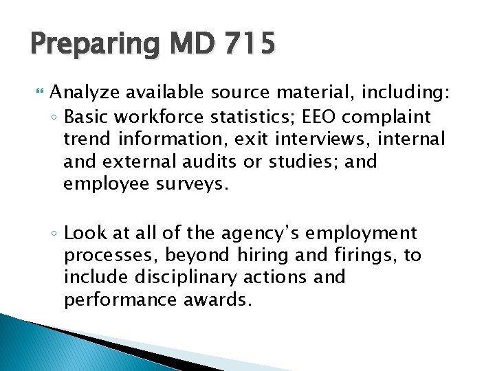 Preparing MD 715 Analyze available source material, including: ◦ Basic workforce statistics; EEO complaint