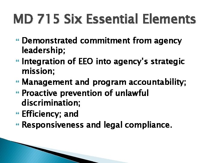 MD 715 Six Essential Elements Demonstrated commitment from agency leadership; Integration of EEO into