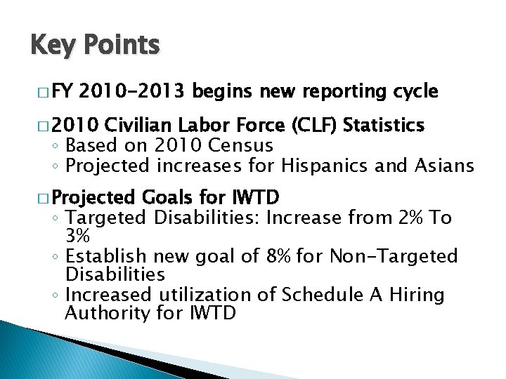 Key Points � FY 2010 -2013 begins new reporting cycle � 2010 Civilian Labor