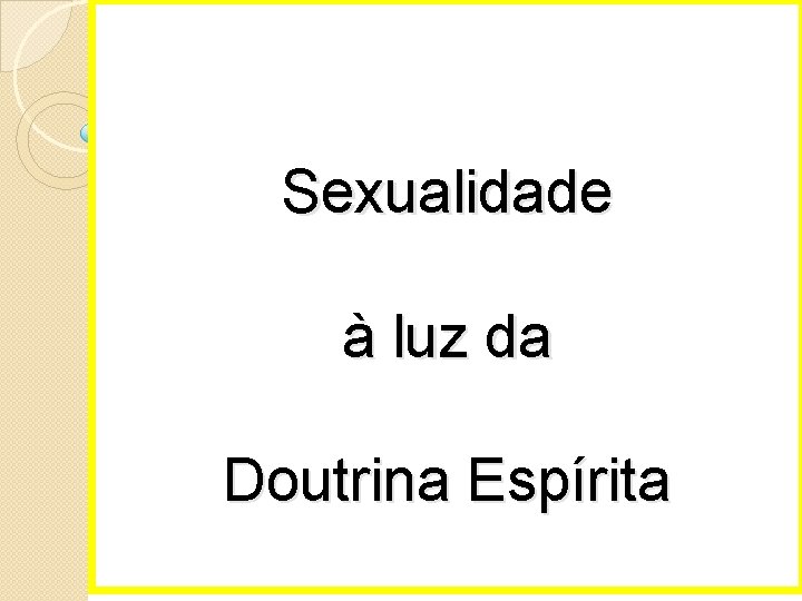Sexualidade à luz da Doutrina Espírita 