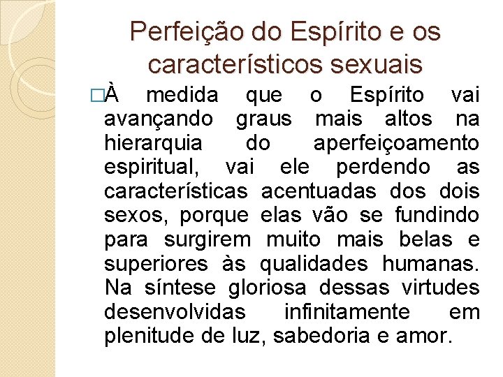 Perfeição do Espírito e os característicos sexuais �À medida que o Espírito vai avançando