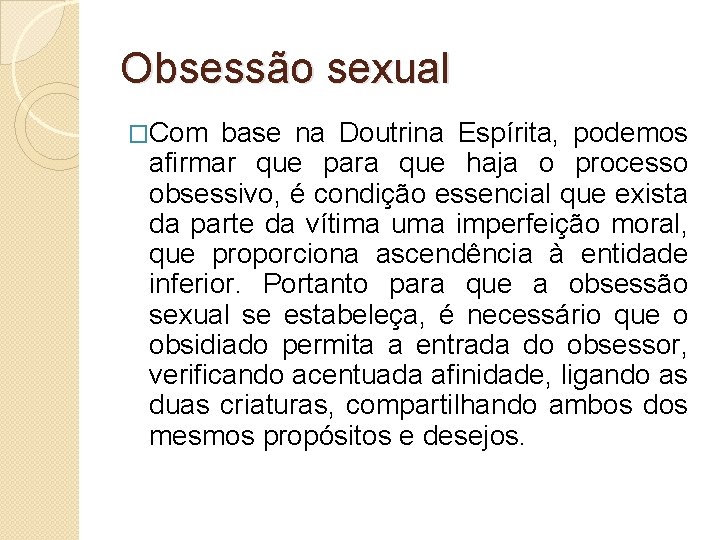 Obsessão sexual �Com base na Doutrina Espírita, podemos afirmar que para que haja o