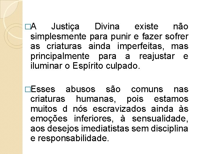 �A Justiça Divina existe não simplesmente para punir e fazer sofrer as criaturas ainda