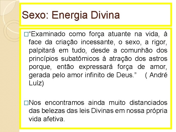 Sexo: Energia Divina �“Examinado como força atuante na vida, à face da criação incessante,