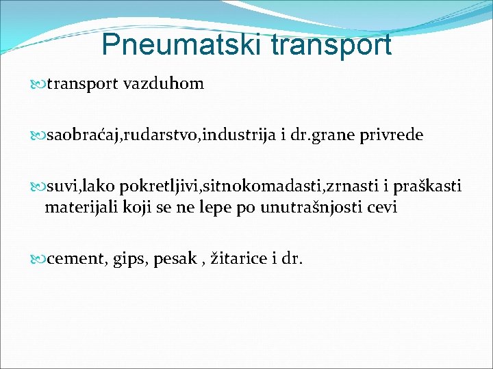 Pneumatski transport vazduhom saobraćaj, rudarstvo, industrija i dr. grane privrede suvi, lako pokretljivi, sitnokomadasti, Pneumatski transport vazduhom saobraćaj, rudarstvo, industrija i dr. grane privrede suvi, lako pokretljivi, sitnokomadasti,