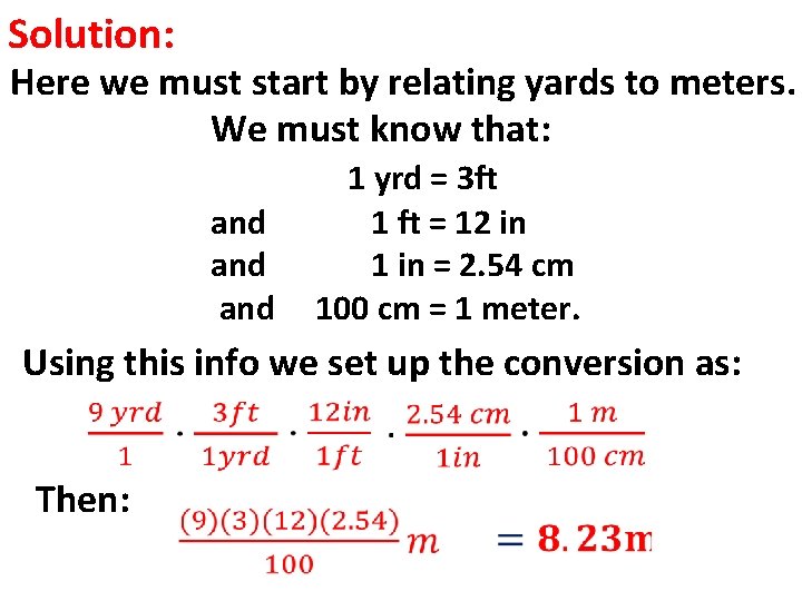 Solution: Here we must start by relating yards to meters. We must know that: