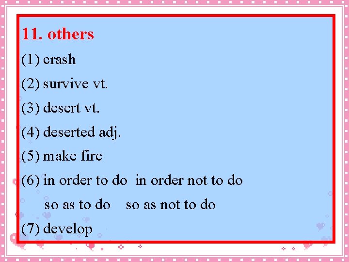 11. others (1) crash (2) survive vt. (3) desert vt. (4) deserted adj. (5)