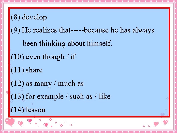 (8) develop (9) He realizes that-----because he has always been thinking about himself. (10)