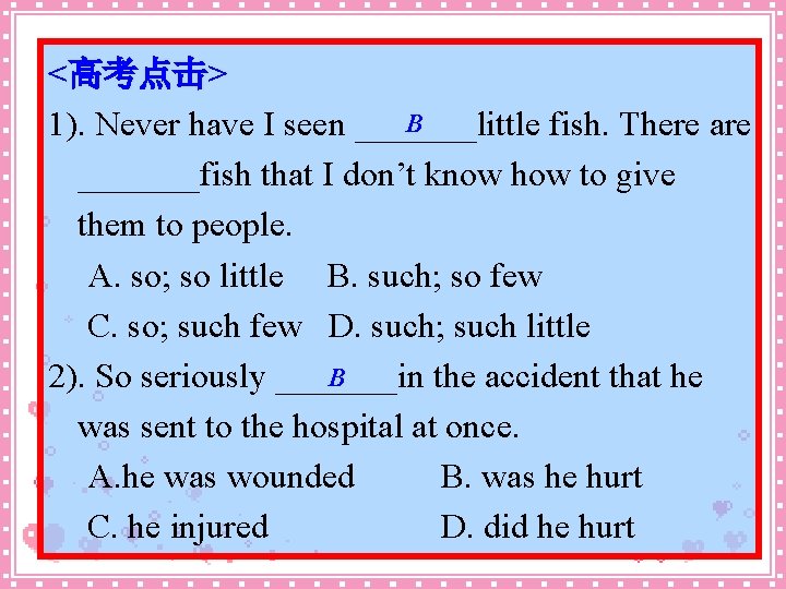 <高考点击> B 1). Never have I seen _______little fish. There are _______fish that I