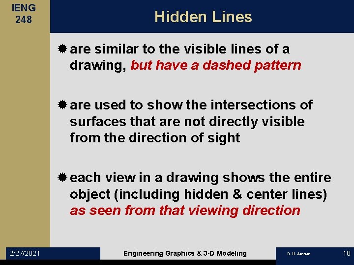 IENG 248 Hidden Lines ® are similar to the visible lines of a drawing,