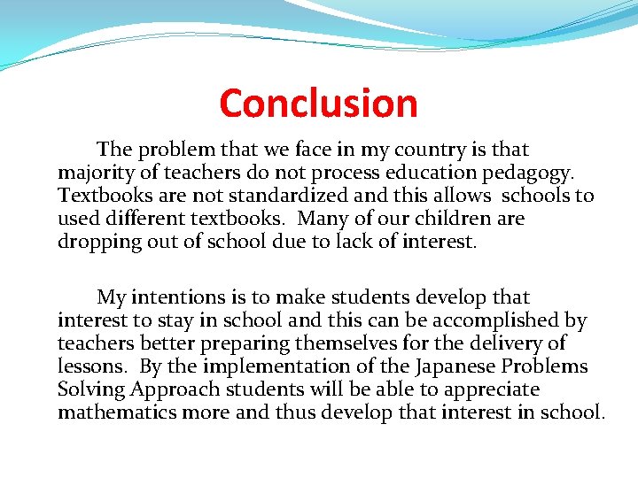 Conclusion The problem that we face in my country is that majority of teachers Conclusion The problem that we face in my country is that majority of teachers