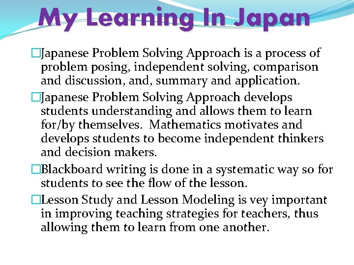My Learning In Japan �Japanese Problem Solving Approach is a process of problem posing, My Learning In Japan �Japanese Problem Solving Approach is a process of problem posing,