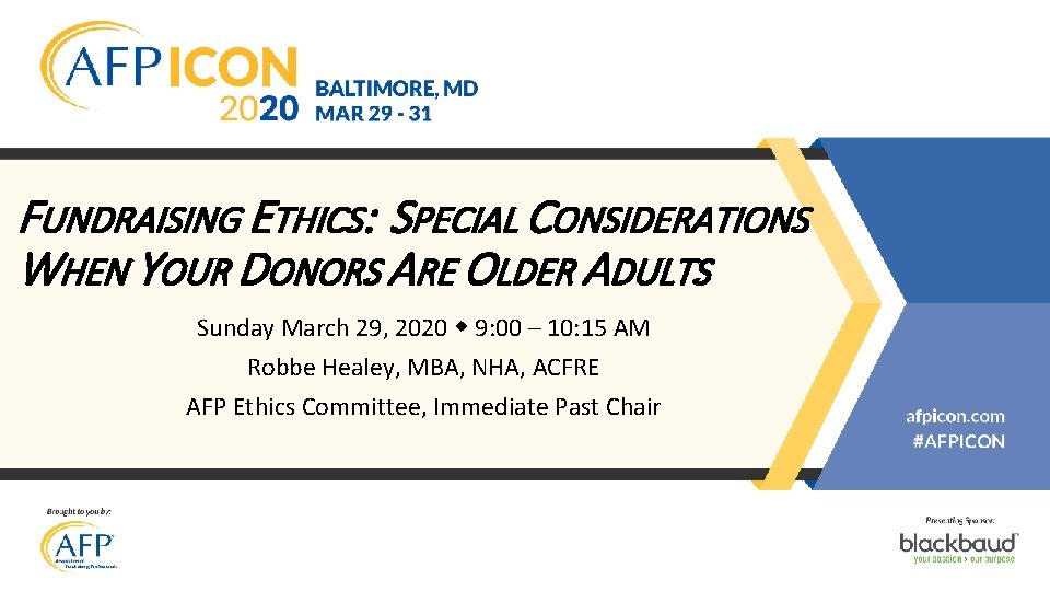 FUNDRAISING ETHICS: SPECIAL CONSIDERATIONS WHEN YOUR DONORS ARE OLDER ADULTS Sunday March 29, 2020