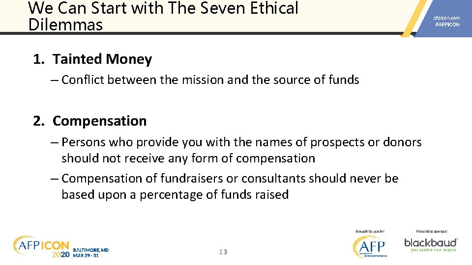 We Can Start with The Seven Ethical Dilemmas 1. Tainted Money – Conflict between